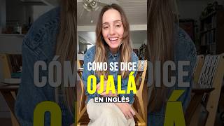 ¡3 formas reales de decir “OJALÁ' en inglés!