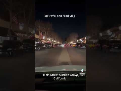 Garden Grove California Main Street 8K travel and food vlog