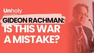 "Is This War a Mistake?" Gideon Rachman (FT) on Iran, Trump & the Day After