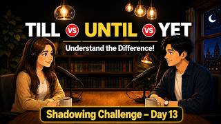 Full TILL vs UNTIL vs YET — Finally Understand the Difference! | English Learning Channel (ELC) Guide