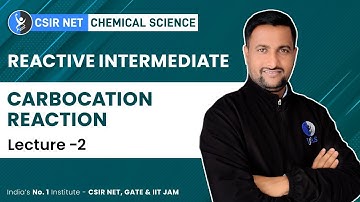 Carbocation Reaction | Reactive Intermediate CSIR NET Chemistry