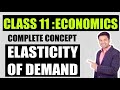 Class 11 : MICRO ECONOMICS | Elasticity of Demand - Complete