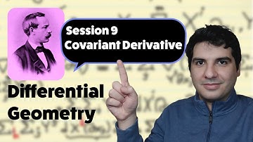 Introduction to differential geometry, Session 9: Covariant derivative