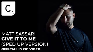 Matt Sassari - Give It To Me (Sped Up) Official Lyric Video