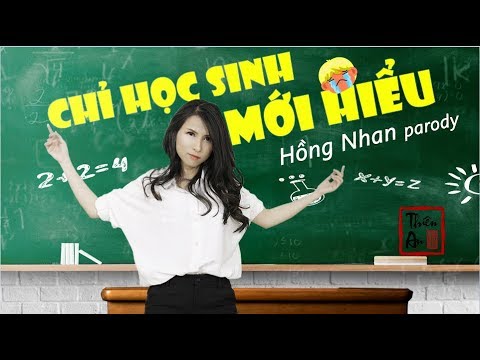 CHỈ HỌC SINH MỚI HIỂU - HỒNG NHAN PARODY | Thiên An