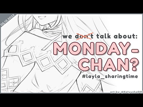 【#layla_sharingtime】WE TALK ABOUT MONDAY-CHAN【NIJISANJI | Layla Alstroemeria】