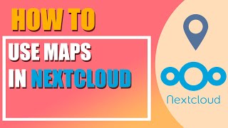 How to use Maps app in Nextcloud
