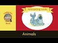 Anticipating Words: Animals