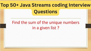 Top 50+ Java Streams Coding Questions  - Find the sum of the unique numbers in a given list #coding