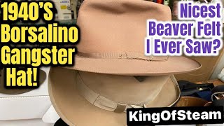 WOW!! 1940’s BORSALINO Gangster Hat-The Nicest Beaver Felt I’ve Ever Seen? KEVIN’s HATS &amp; GUITARS