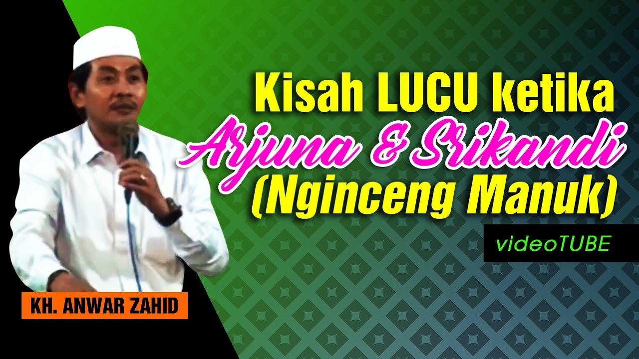 KH Anwar Zahid TERBARU Kisah PALING LUCU Dari Arjuna Dan Srikandi