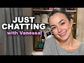 Just Chatting with Vanessa!