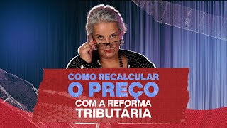 Reforma Tributária O Erro De Cálculo Que Vai Quebrar Sua Margem Ibs E Cbs Por Fora