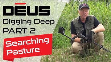 Digging Deep with the XP DEUS | PART 2 Searching Deep Pasture