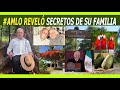 #AMLO Reveló Secretos Familiares Sus Luchas y Sus Fracasos