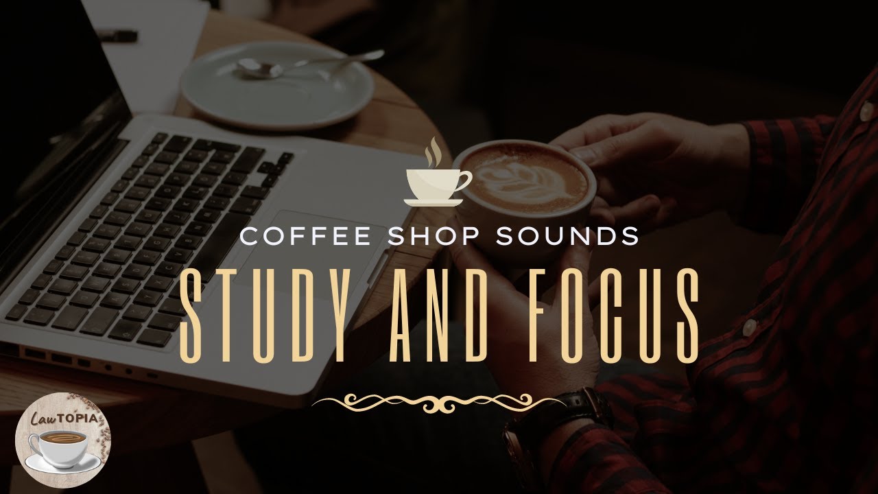 Coffee Shop Sounds to Help You Study and Focus | Ambience