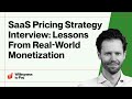 SaaS Pricing Strategy Interview: Lessons From Real World Monetization