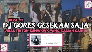 DJ GORES GESEKAN SAJA FULL BASS REMIX ZUNWKWK VIRAL TIKTOK 2023
