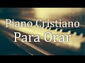 Piano De Fondo / Música Relajante / Música Instrumental Cristiana / Piano Para Orar