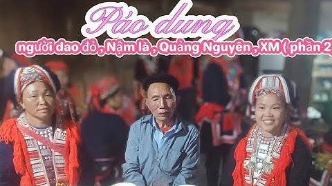 Nhà trai hát đối đắp với nhà gái thâu đêm đắm cưới người dao đỏ tại thôn Nậm Là, Quảng Nguyên (phần2