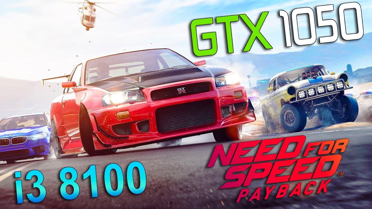 Need for Speed Payback : GTX 1050 - i3 8100