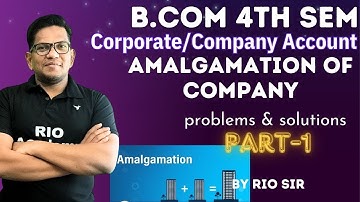 Unveiling the Secrets of Company Account Amalgamation | B.Com 4th Sem NEP| Part-1
