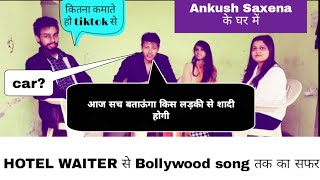 Ankush Saxena Interview Swati Shrivastav Income Girlfriend Ankush Saxena Tik Tok Waqt Bsr Youtube