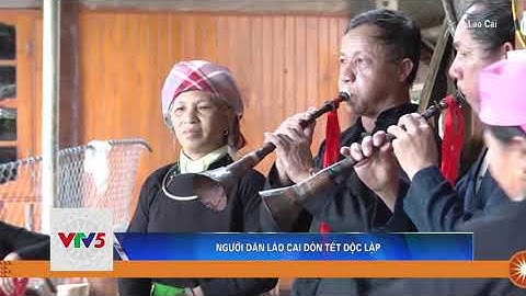 NGƯỜI DÂN LÀO CAI ĐÓN TẾT ĐỘC LẬP | VTV5