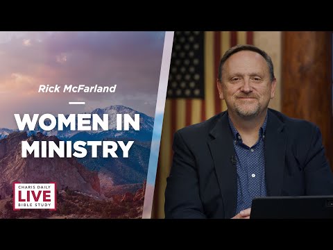 Women in Ministry - Rick McFarland - CDLBS for August 11, 2022