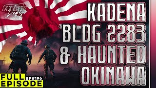 196 | Kadena Air Base Building 2283 & The Many Military Hauntings of Okinawa | Real Ghost Stories