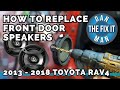 2013 - 2018 Toyota RAV4 Upgrading Factory Front Door Speakers!