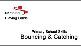 Wallball Primary School Skills: Bouncing and Catching