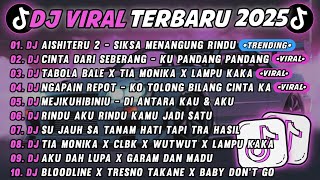 DJ TIKTOK TERBARU 2025🎵DJ AISHITERU 2 - SIKSA MENANGUNG RINDU🎵DJ CINTA DARI SEBERANG || FULL ALBUM