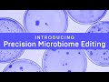 Introducing Precision Microbiome Editing