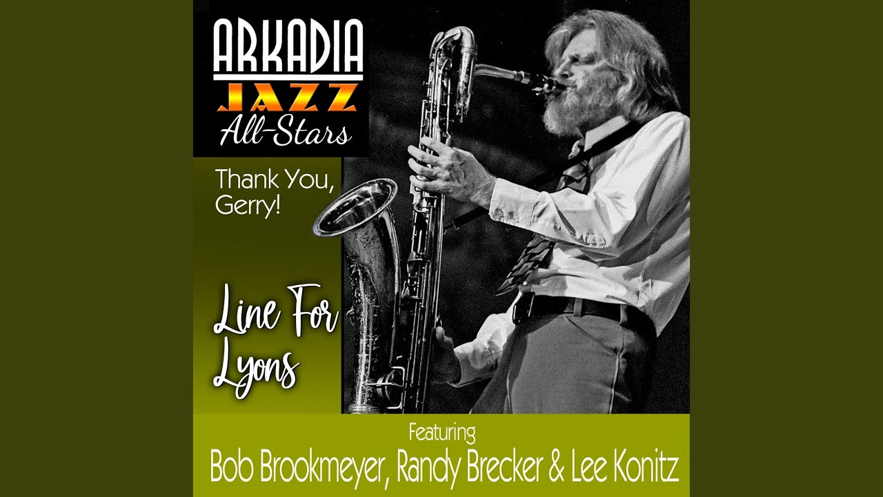 Watch Line For Lyons (Arkadia Jazz All-Stars: Thank You, Gerry!) (feat. Randy Brecker, Ted Rosenthal,... on YouTube Watch Line For Lyons (Arkadia Jazz All-Stars: Thank You, Gerry!) (feat. Randy Brecker, Ted Rosenthal,... on YouTube
