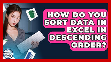 How Do You Sort Data In Excel In Descending Order? - Docs and Sheets Pro