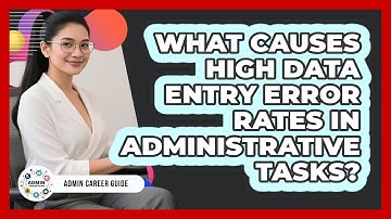 What Causes High Data Entry Error Rates In Administrative Tasks? - Admin Career Guide
