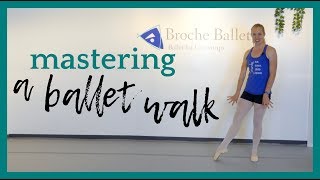 Mastering A Ballet Walk Broche Ballet