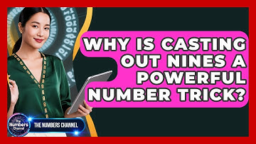 Why Is Casting Out Nines A Powerful Number Trick? - The Numbers Channel