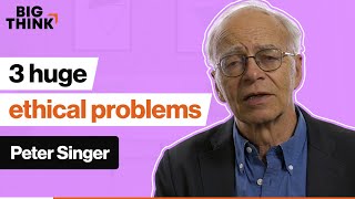 3 ethical catastrophes you can help stop, right now | Peter Singer | Big Think