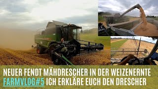 Neuer Fendt Mähdrescher in der Weizenernte FarmVlog#5 Ich erkläre euch den Drescher