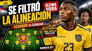 LINEUP CONFIRMED! THIS IS HOW ECUADOR PLAYS TODAY AGAINST CURAÇAO, BECCACECE SHAKES THINGS UP AND...