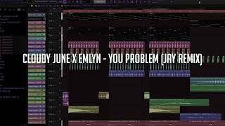 Cloudy June x emlyn - You Problem (jay remix)