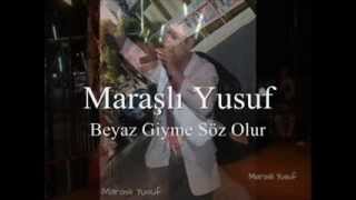 Maraşlı Yusuf Beaz Giyme Söz Olur - Salınada Salınada Gel