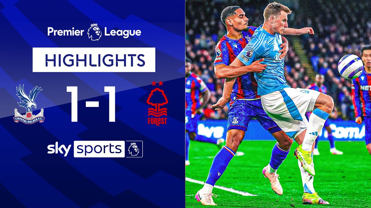 Forest stumble in race for Champions League! | Crystal Palace 1-1 Nottingham Forest | EPL Highlights