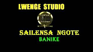 SAILENSA NGOTE_BHANIKE_BY LWENGE STUDIO