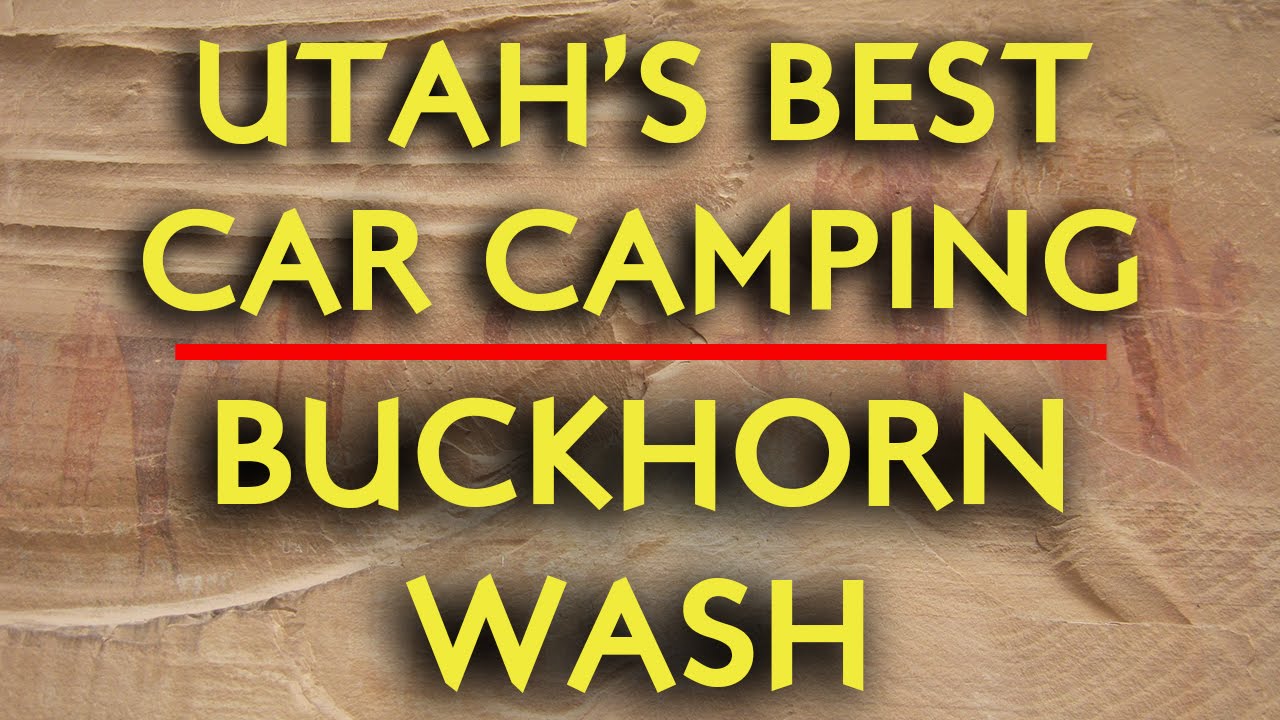 Buckhorn Wash Utah's Best Car Camping YouTube