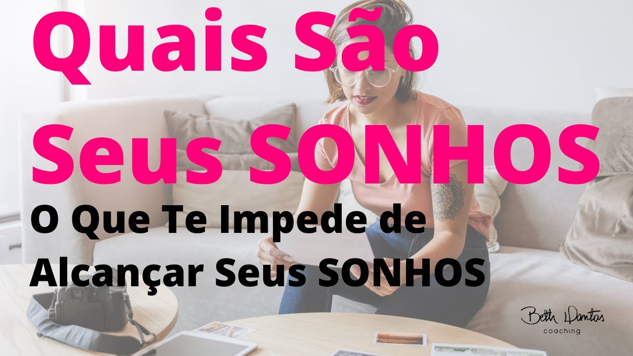 Quais São Seus SONHOS - O Que Te Impede de Alcançar Seus SONHOS - YouTube
