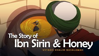 The Story of Ibn Sirin \u0026 Honey