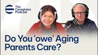 Do You 'owe' Aging Parents Care? w/ Elizabeth Miller | The Caregivers Podcast Episode 22